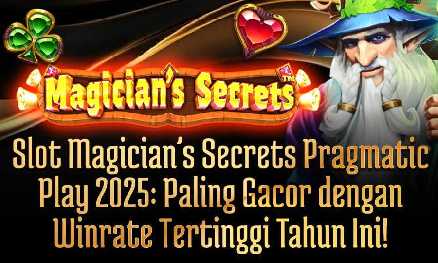 Slot Magician’s Secrets Pragmatic Play 2025: Paling Gacor dengan Winrate Tertinggi Tahun Ini!